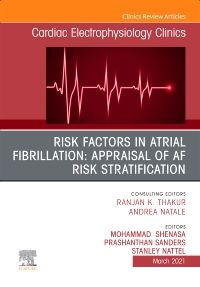 Risk Factors in Atrial Fibrillation: Appraisal of AF Risk Stratification, An Issue of Cardiac Electrophysiology Clinics