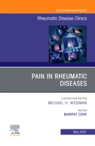 Pain in Rheumatic Diseases, An Issue of Rheumatic Disease Clinics of North America