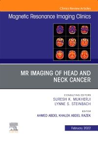 MR Imaging of Head and Neck Cancer, An Issue of Magnetic Resonance Imaging Clinics of North America