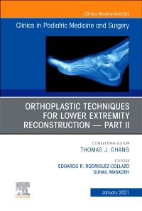 Orthoplastic techniques for lower extremity reconstruction – Part II, An Issue of Clinics in Podiatric Medicine and Surgery