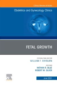 Fetal Growth, An Issue of Obstetrics and Gynecology Clinics