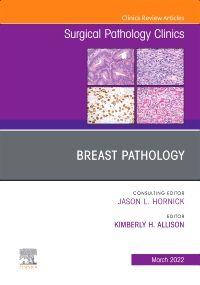 Breast Pathology, An Issue of Surgical Pathology Clinics