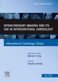 Intracoronary Imaging and its use in Interventional Cardiology, An Issue of Interventional Cardiology Clinics