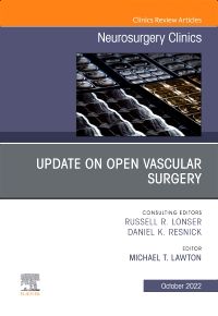 Update on Open Vascular Surgery, An Issue of Neurosurgery Clinics of North America