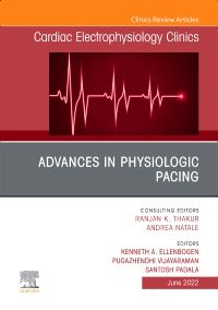 Advances in physiologic pacing, An Issue of Cardiac Electrophysiology Clinics