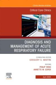 Diagnosis and Management of Acute Respiratory Failure, An Issue of Critical Care Clinics