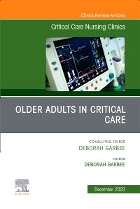 Older Adults in Critical Care, An Issue of Critical Care Nursing Clinics of North America