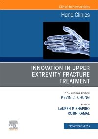 Innovation in Upper Extremity Fracture Treatment, An Issue of Hand Clinics