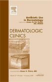 Antibiotic Use in Dermatology, An Issue of Dermatologic Clinics