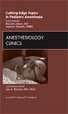 Cutting-Edge Topics in Pediatric Anesthesia, An Issue of Anesthesiology Clinics