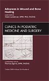 Advances in Wound and Bone Healing, An Issue of Clinics in Podiatric Medicine and Surgery