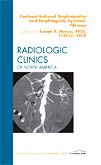 Contrast-Induced Nephropathy and Nephrogenic Systemic Fibrosis, An Issue of Radiologic Clinics of North America