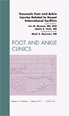 Traumatic Foot and Ankle Injuries Related to Recent International Conflicts, An Issue of Foot and Ankle Clinics