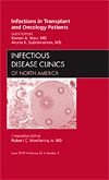 Infections in Transplant and Oncology Patients, An Issue of Infectious Disease Clinics