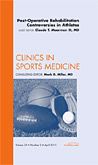 Post-Operative Rehabilitation Controversies in Athletes, An Issue of Clinics in Sports Medicine