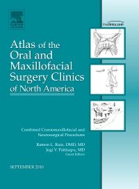 Combined Craniomaxillofacial and Neurosurgical Procedures, An Issue of Atlas of the Oral and Maxillofacial Surgery Clinics