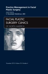 Practice Management for Facial Plastic Surgery, An Issue of Facial Plastic Surgery Clinics