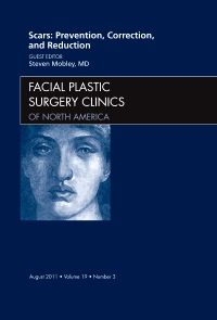 Scars: Prevention, Correction, and Reduction, An Issue of Facial Plastic Surgery Clinics