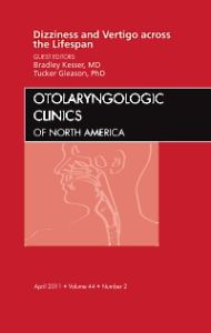 Dizziness and Vertigo across the Lifespan, An Issue of Otolaryngologic Clinics