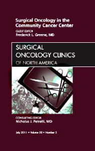 Surgical Oncology in the Community Cancer Center, An Issue of Surgical Oncology Clinics