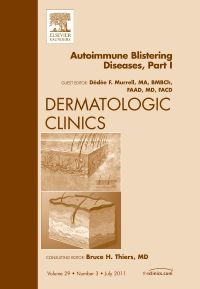 AutoImmune Blistering Disease Part I, An Issue of Dermatologic Clinics