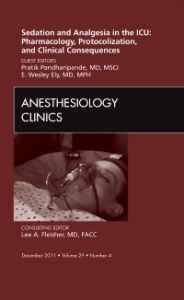 Sedation and Analgesia in the ICU: Pharmacology, Protocolization, and Clinical Consequences, An Issue of Anesthesiology Clinics