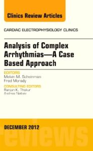 Analysis of Complex Arrhythmias—A Case Based Approach, An Issue of Cardiac Electrophysiology Clinics