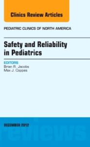 Safety and Reliability in Pediatrics, An Issue of Pediatric Clinics