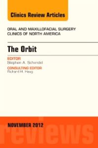 The Orbit, An Issue of Oral and Maxillofacial Surgery Clinics