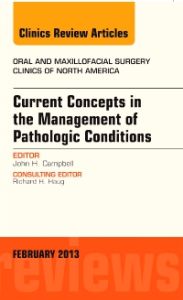 Current Concepts in the Management of Pathologic Conditions, An Issue of Oral and Maxillofacial Surgery Clinics