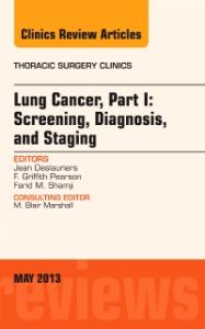 Lung Cancer, Part I: Screening, Diagnosis, and Staging, An Issue of Thoracic Surgery Clinics