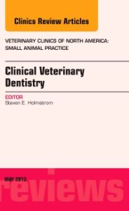 Clinical Veterinary Dentistry, An Issue of Veterinary Clinics: Small Animal Practice