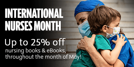 International Nurses Month. Save up to twenty-five percent on select Nursing books and eBooks throughout the month of May.