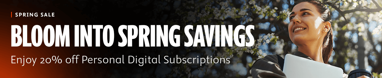 Spring Sale. Enjoy twenty percent off Personal Digital Subscriptions.