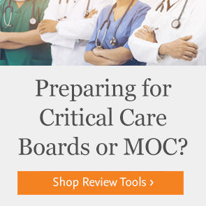 Shop resources for Critical Care boards or MOC.