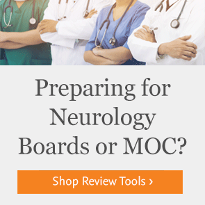 Shop resources for Neurology Boards or MOC.