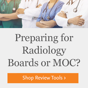 Shop resources for Radiology Boards or MOC.