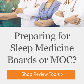 Shop resources for Sleep Medicine boards or MOC.